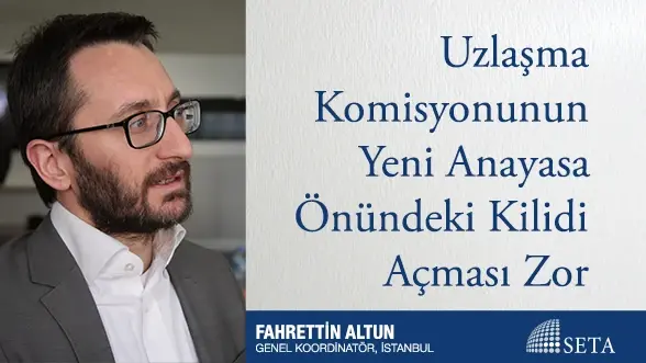 Uzlaşma Komisyonunun Yeni Anayasa Önündeki Kilidi Açması Zor