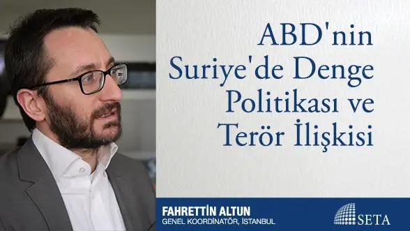ABD’nin Suriye’de Denge Politikası ve Terör İlişkisi