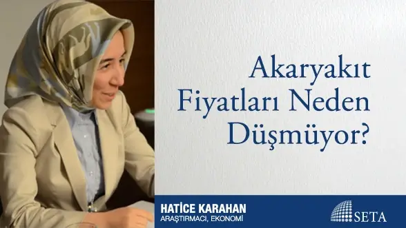 Akaryakıt Fiyatları Neden Düşmüyor?