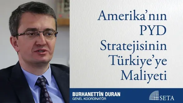 Amerika’nın PYD Stratejisinin Türkiye’ye Maliyeti