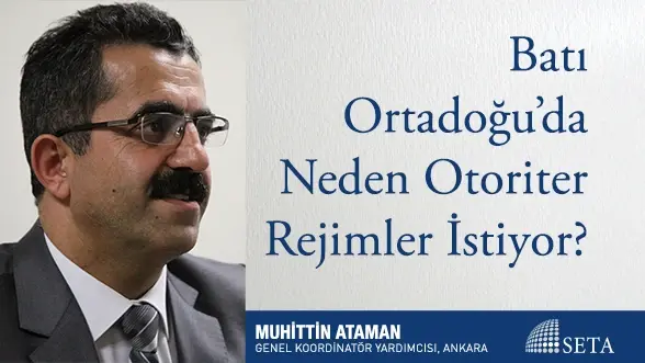 Batı Ortadoğu’da Neden Otoriter Rejimler İstiyor?