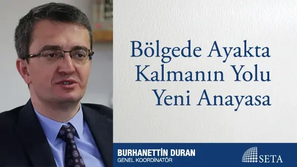 Bölgede Ayakta Kalmanın Yolu Yeni Anayasa