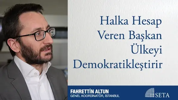 Halka Hesap Veren Başkan Ülkeyi Demokratikleştirir