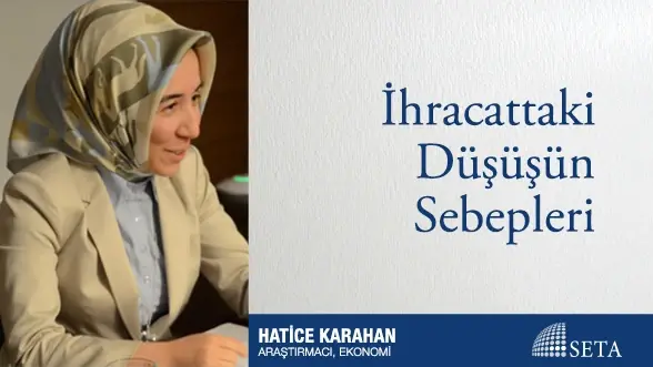İhracattaki Düşüşün Sebepleri