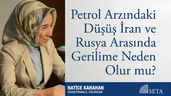 Petrol Arzındaki Düşüş İran ve Rusya Arasında Gerilime Neden Olur mu?