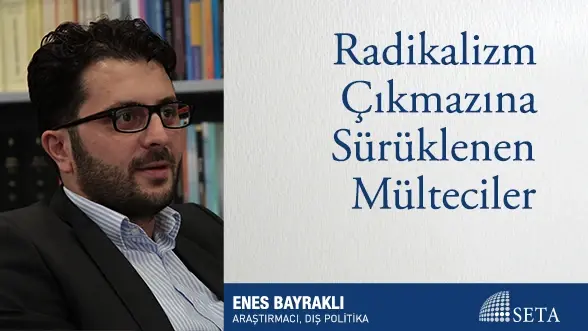 Radikalizm Çıkmazına Sürüklenen Mülteciler