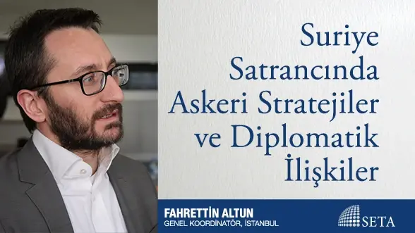 Suriye Satrancında Askeri Stratejiler ve Diplomatik İlişkiler