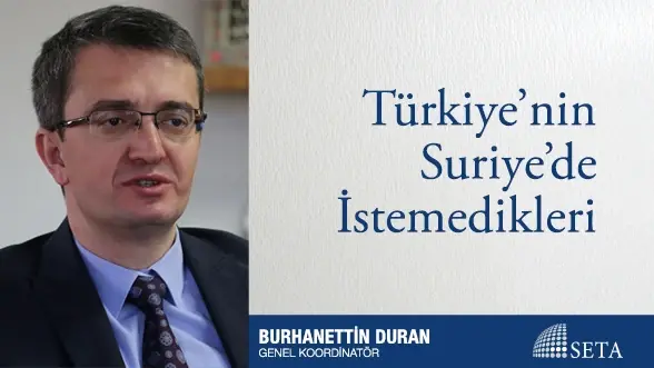Türkiye’nin Suriye’de İstemedikleri