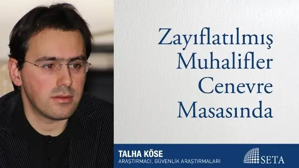 Zayıflatılmış Muhalifler Cenevre Masasında