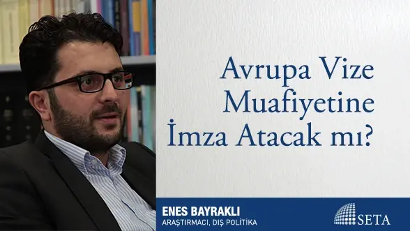 Avrupa Vize Muafiyetine İmza Atacak mı?
