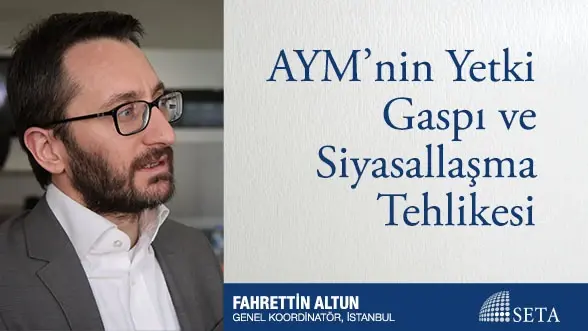AYM’nin Yetki Gaspı ve Siyasallaşma Tehlikesi