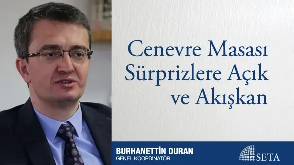 Cenevre Masası Sürprizlere Açık ve Akışkan