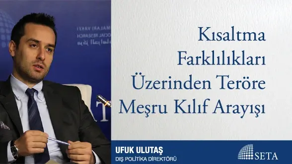 Kısaltma Farklılıkları Üzerinden Teröre Meşru Kılıf Arayışı
