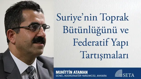 Suriye’nin Toprak Bütünlüğü ve Federatif Yapı Tartışmaları