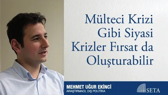 Mülteci Krizi Gibi Siyasi Krizler Fırsat da Oluşturabilir