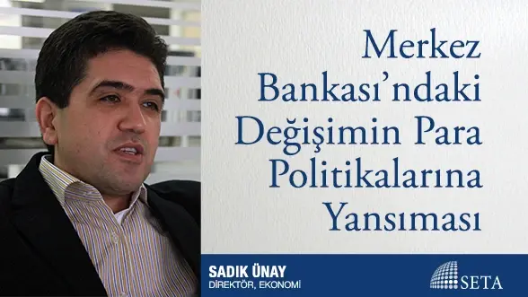 Merkez Bankası’ndaki Değişimin Para Politikalarına Yansıması
