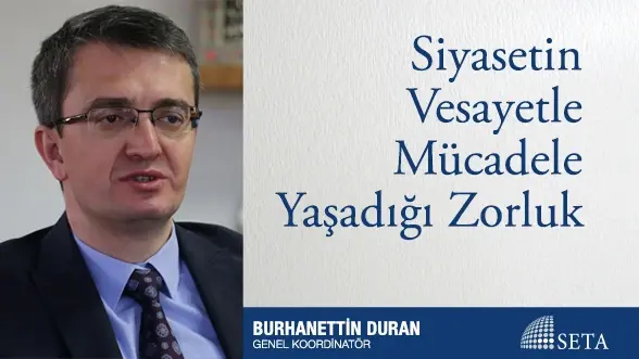 Siyasetin Vesayetle Mücadelede Yaşadığı Zorluk