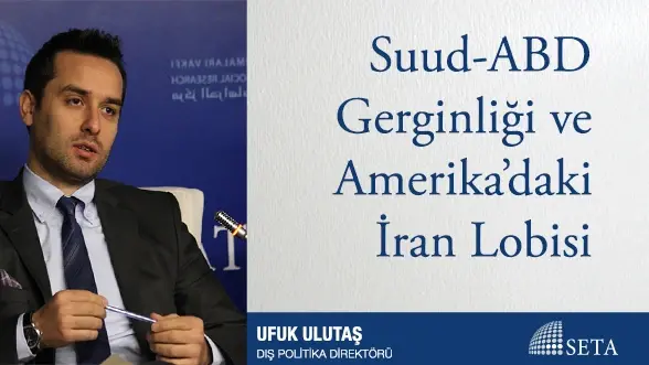 Suud-ABD Gerginliği ve Amerika’daki İran Lobisi