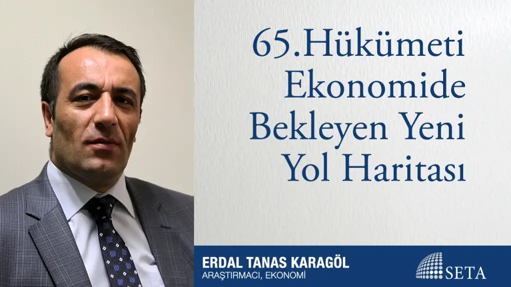 65.Hükümeti Ekonomide Bekleyen Yeni Yol Haritası