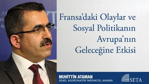 Fransa’daki Olaylar ve Sosyal Politikanın Avrupa’nın Geleceğine Etkisi