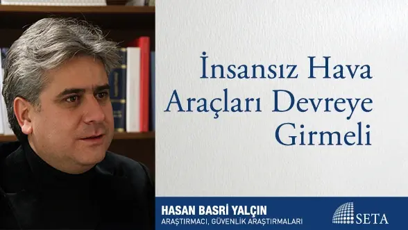 İnsansız Hava Araçları Devreye Girmeli