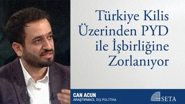 Türkiye Kilis Üzerinden PYD ile İşbirliğine Zorlanıyor