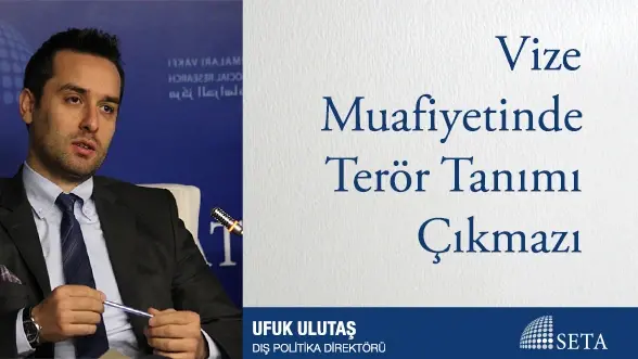 Vize Muafiyetinde Terör Tanımı Çıkmazı