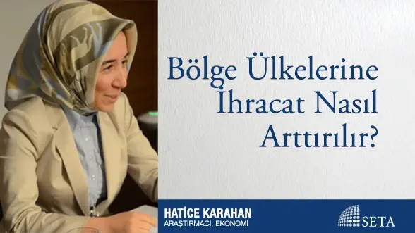 Bölge Ülkelerine İhracat Nasıl Arttırılır?