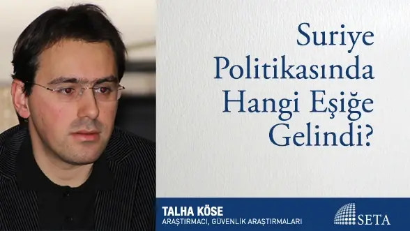 Suriye Politikasında Hangi Eşiğe Gelindi?