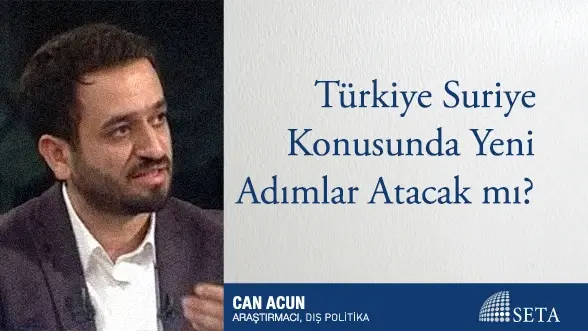 Türkiye Suriye Konusunda Yeni Adımlar Atacak mı?