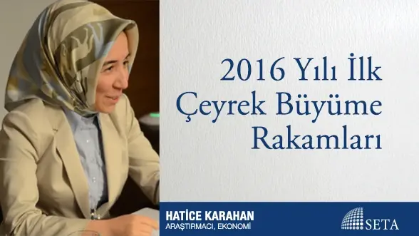 2016 Yılı İlk Çeyrek Büyüme Rakamları