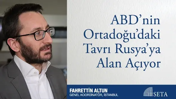 ABD’nin Ortadoğu’daki Tavrı Rusya’ya Alan Açıyor