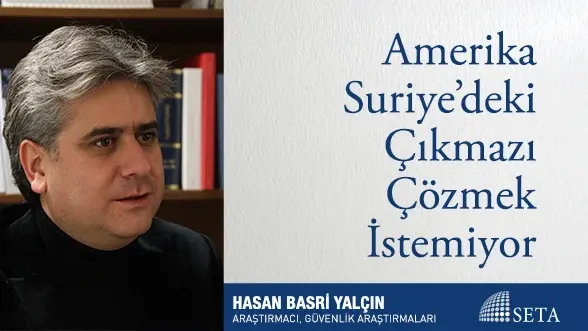Amerika Suriye’deki Çıkmazı Çözmek İstemiyor