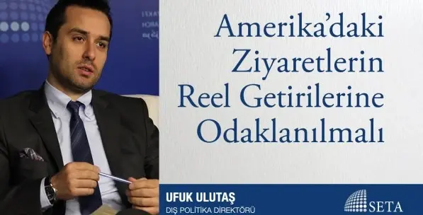Amerika’daki Ziyaretlerin Reel Getirilerine Odaklanılmalı