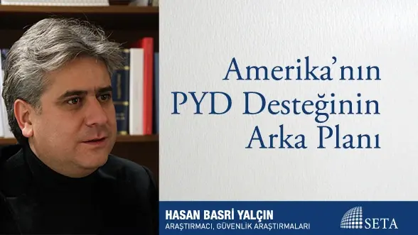 Amerika’nın PYD Desteğinin Arka Planı