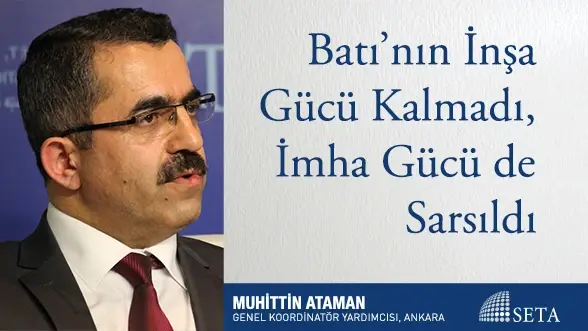 Batı’nın İnşa Gücü Kalmadı, İmha Gücü de Sarsıldı