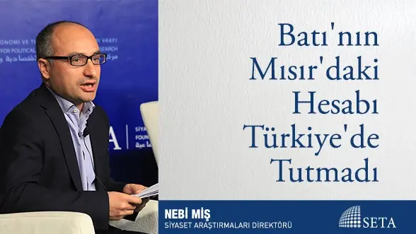 Batı’nın Mısır’daki Hesabı Türkiye’de Tutmadı