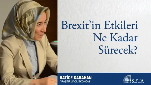 Brexit’in Etkileri Ne Kadar Sürecek?