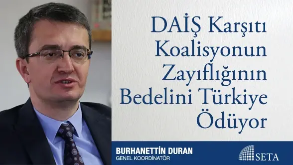 DAİŞ Karşıtı Koalisyonun Zayıflığının Bedelini Türkiye Ödüyor