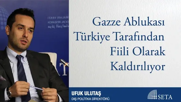 Gazze Ablukası Türkiye Tarafından Fiili Olarak Kaldırılıyor