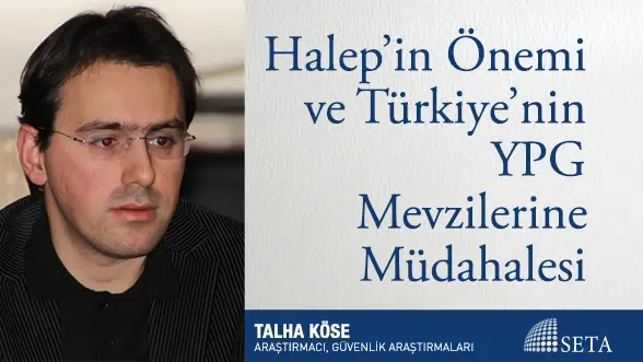 Halep’in Önemi ve Türkiye’nin YPG Mevzilerine Müdahalesi