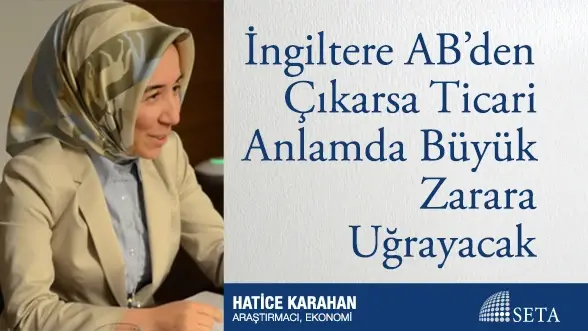 İngiltere AB’den Çıkarsa Ticari Anlamda Büyük Zarara Uğrayacak