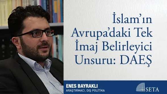 İslam’ın Avrupa’daki Tek İmaj Belirleyici Unsuru: DAEŞ