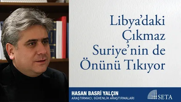 Libya’daki Çıkmaz Suriye’nin de Önünü Tıkıyor