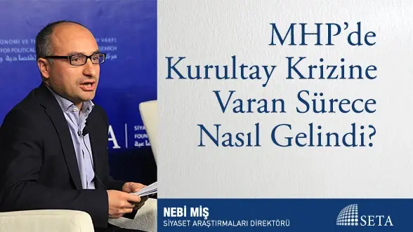 MHP’de Kurultay Krizine Varan Sürece Nasıl Gelindi?