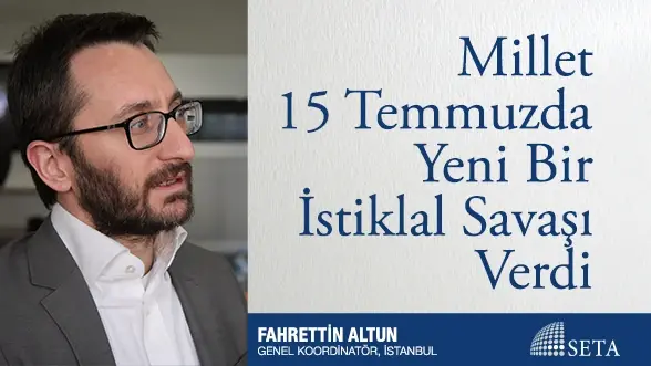 Millet 15 Temmuzda Yeni Bir İstiklal Savaşı Verdi