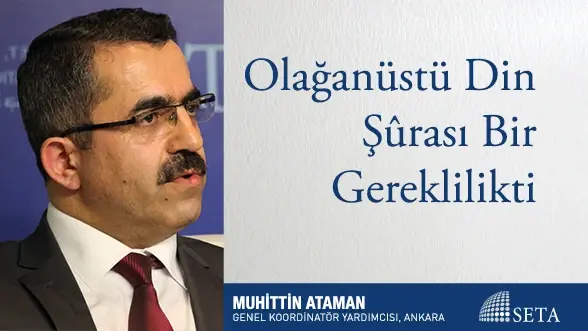 Olağanüstü Din Şûrası Bir Gereklilikti