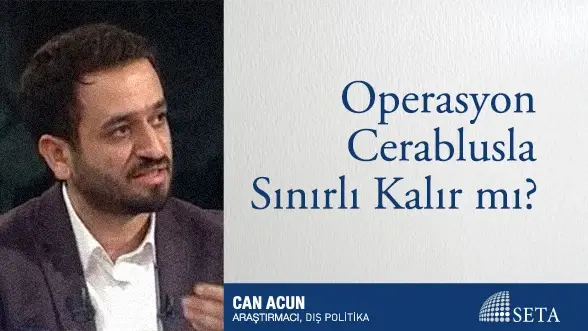 Operasyon Cerablusla Sınırlı Kalır mı?