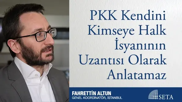 PKK Kendini Kimseye Halk İsyanının Uzantısı Olarak Anlatamaz