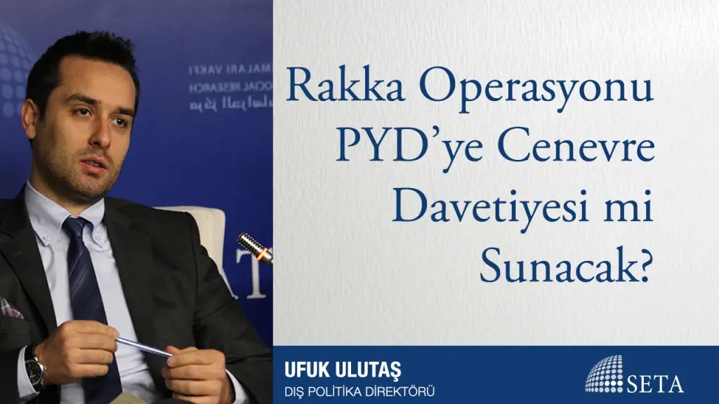 Rakka Operasyonu PYD’ye Cenevre Davetiyesi mi Sunacak?